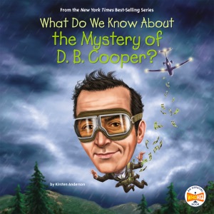 What Do We Know About the Mystery of D. B. Cooper? (Unabridged)