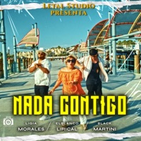 NADA CONTIGO (feat. LIGIA MORALES & BLACK MARTINI THE BLACK LION) - Single - Elblanco Lirical