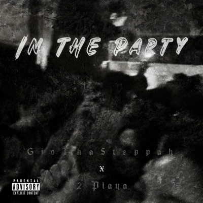 in the party (feat. GioThaSteppah) - Single