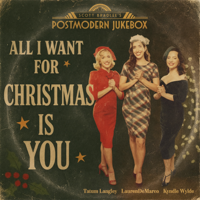 All I Want for Christmas Is You (feat. Tatum Langley, Lauren De Marco &amp; Kyndle Wylde) - Scott Bradlee's Postmodern Jukebox Cover Art