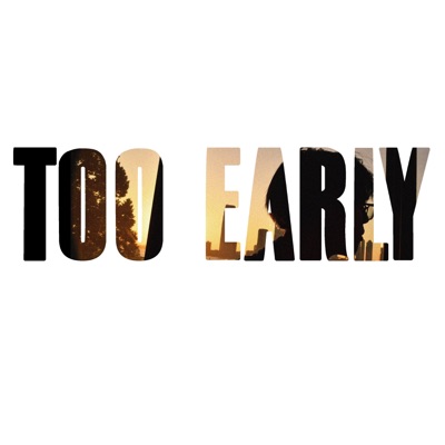 TOO EARLY (Single Version) - Single