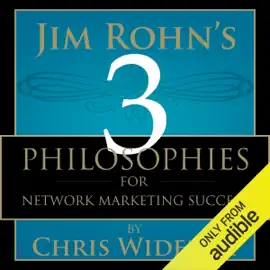 Jim Rohn's 3 Philosophies for Network Marketing Success (Unabridged)