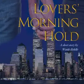 Lovers' Morning Hold: They Saw It All September 11th, 2001 (Unabridged)