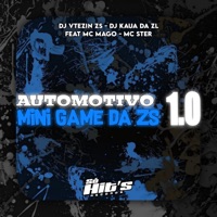AUTOMOTIVO MINI GAME DA ZS 1.0 (feat. MC MAGO & Mc Ster) - Single - DJ KAUÃ DA ZL & DJ VTEZIN ZS