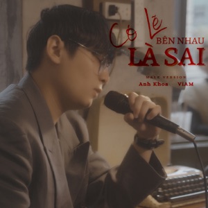 Có Lẽ Bên Nhau Là Sai (Male Version) - Single