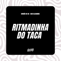 RITMADINHA DO TACA - Single - GORDÃO DO SN, KAIO ALEXANDRE & DuCerra