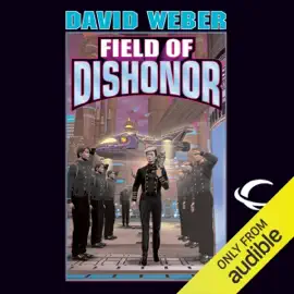 Field of Dishonor: Honor Harrington, Book 4 (Unabridged)