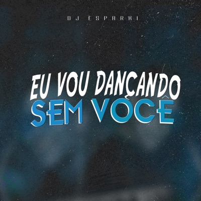 Eu Vou Dançando Sem Você - Single