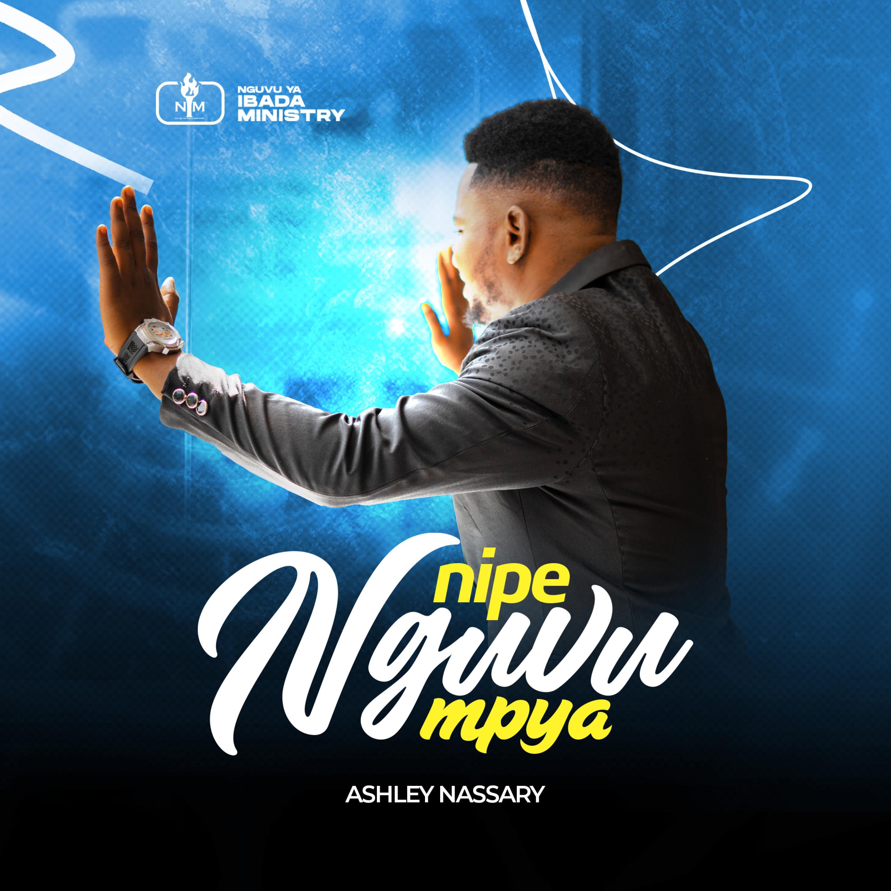Ashley Nassary Official - Ashley Nassary - NIPE NGUVU MPYA )