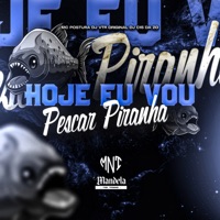 Hoje Eu Vou Pescar Piranha (feat. MC POSTURA & DJ C15 Da ZO) - Single - Dj Vtr Original