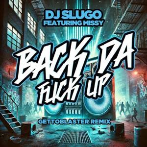 Back Da Fuck Up (feat. Missy) [Gettoblaster Remix]