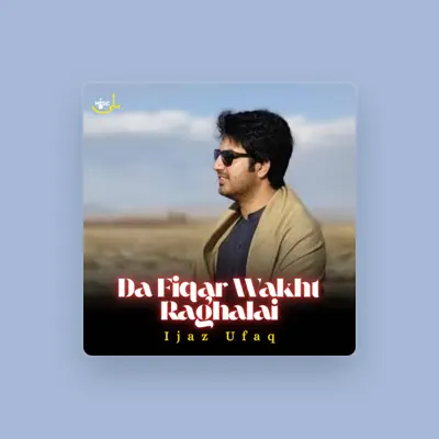 Listen to Ijaz Ufaq, watch music videos, read bio, see tour dates & more!
