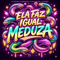 Ela Faz Igual Meduza - Single - Mc Lucas MDS, MC MENOR SAVOY, MC Muka & Mc Tavin