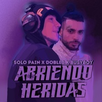ABRIENDO HERIDAS (feat. D0BLE0 & BUSYBOOY) - Single - SoloPain