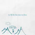 We Fly For The Ones We Love