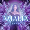 Amalia - IM-PERFECTA