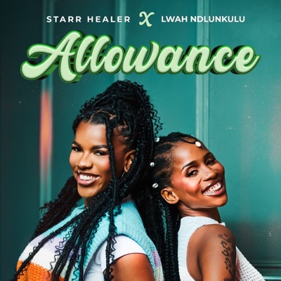 Song - Allowance - Starr Healer & Lwah Ndlunkulu