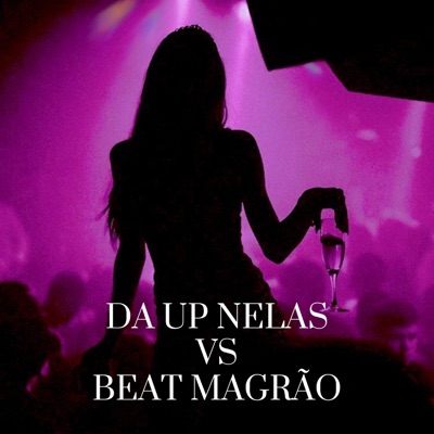 Da Up Nelas Vs Beat Magrão - Single