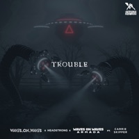 Trouble (feat. Carrie Skipper) - Single - Waves_On_Waves, Headstrong & Waves On Waves Armada