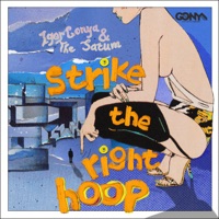 Strike the Right Hoop - Single - Igor Gonya & The Satum