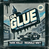 DA GLUE (feat. Reginald Wavy) - Single - Tarik Hollo