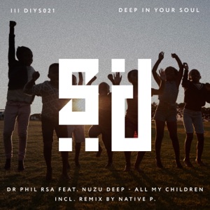 All My Children (feat. Nuzu Deep) [Native P. Remix]