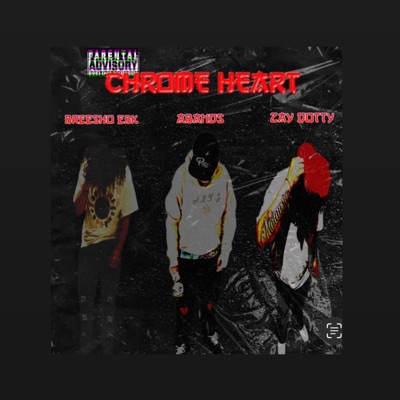 (CHROME HEART) (feat. Breesho Ebk & Zay Dotty) - Single