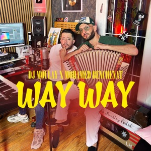 way way (feat. Mohamed Benchenet) [Rabi Ysahal Alik Ma Tabghini Ma Nabghik]