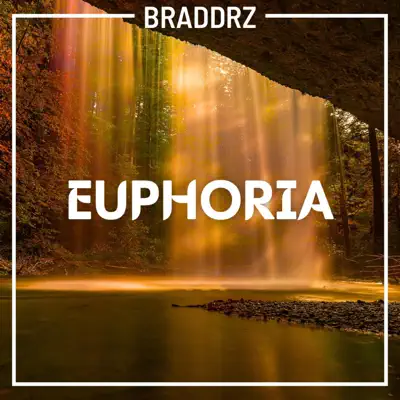 Listen to Euphoria - Single by Braddrz