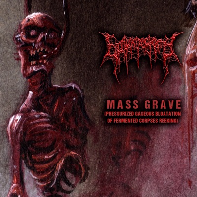 Mass Grave (Pressurized Gaseous Bloatation Of Fermented Corpses Reeking) - Single
