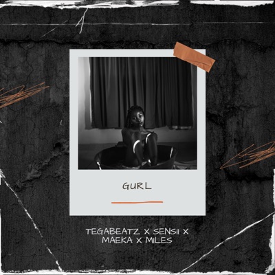 Gurl (feat. Sensii, Miles & Maeka) - Single