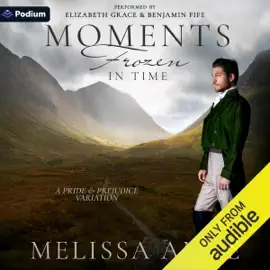 Moments Frozen in Time: A Pride and Prejudice Variation (Unabridged)