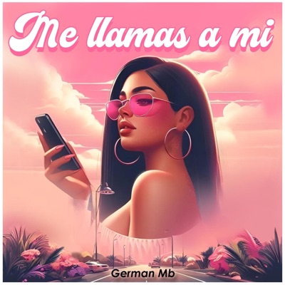 Me Llamas A Mi (feat. German MB) - Single