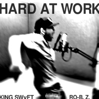 Hard At Work - Single - TEAM RARITY, RO-B. Z. & King Swyft