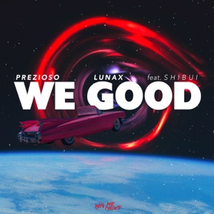 We Good (feat. SHIBUI)