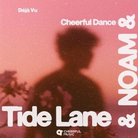 Déjà Vu NOAM, Tide Lane & Cheerful Dance