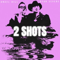 2 SHOTS - Single - Angel Hill & Ryan Severe
