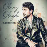 Elçin Cəfərov - Olmaz Olaydı