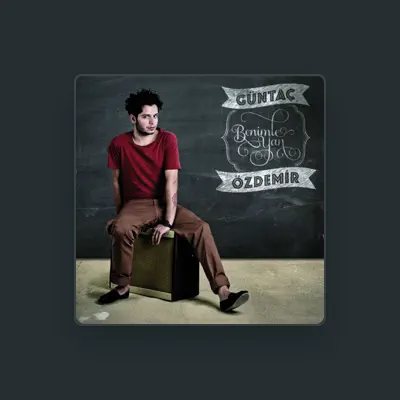 Listen to Güntaç Özdemir, watch music videos, read bio, see tour dates & more!