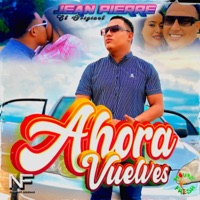 Ahora vuelves (feat. Jean Pierre) - Single - Mount Fresh Musik