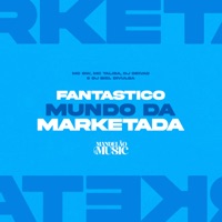 Fantástico Mundo da Marketada (feat. MC GW & MU540) - Single - Dj Deivão, DJ Biel Divulga & MC Talibã