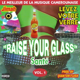 Raise Your Glass (Santé) Jimah