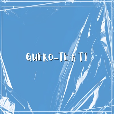 Quero-Te a Ti - Single