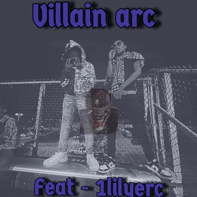 Villain arc (feat. 1lilyerc) - Single