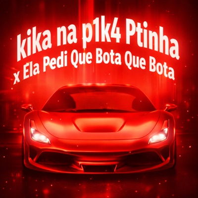 Kika na P1K4 Ptinha X Ela Pedi Que Bota Que Bota (feat. Fierce Lion BR, Lkrxto & DJ 2R SUCESSADA) - Single