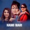 Hami Nari - Devi Parajuli, Satyakala Rai & Bindu Pariyar lyrics
