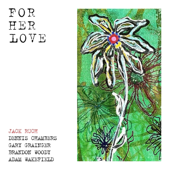 For Her Love (feat. Dennis Chambers, Gary Grainger, Brandon Woody & Adam Wakefield)