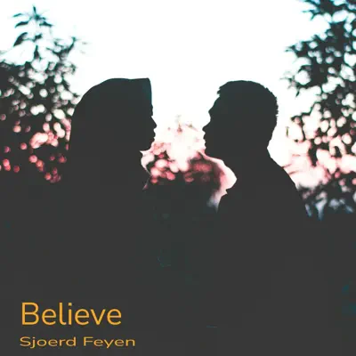 Listen to Believe - Single by Sjoerd Feyen