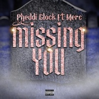 Missing You (feat. Merc) - Single - Pheddi Glock