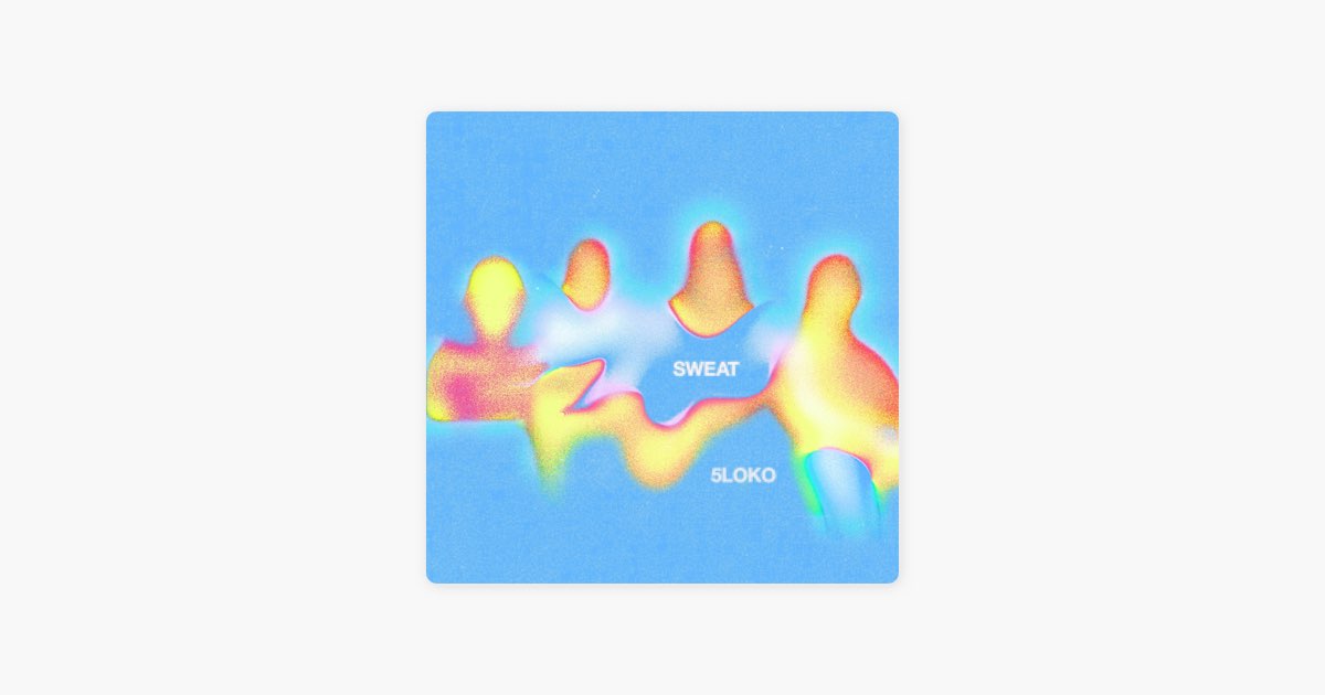 SWEAT - Single - Album by 5LOKO - Apple Music